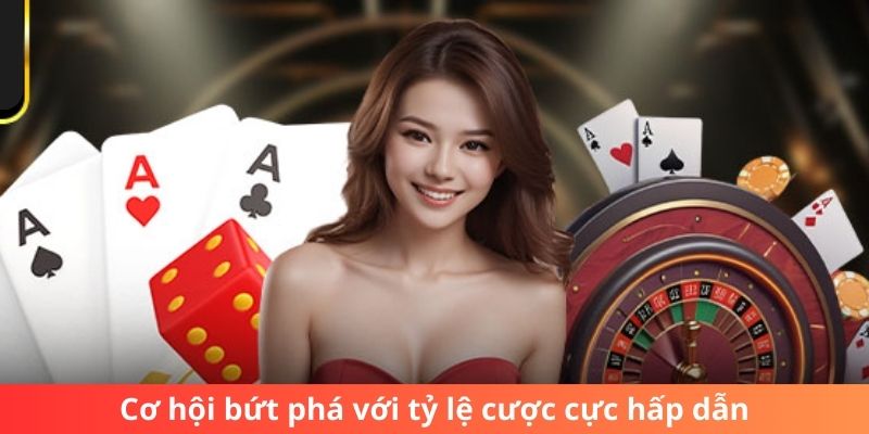 Cơ hội bứt phá với tỷ lệ cược cực hấp dẫn