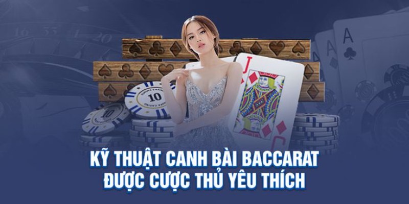 Tìm hiểu sơ bộ về canh baccarat