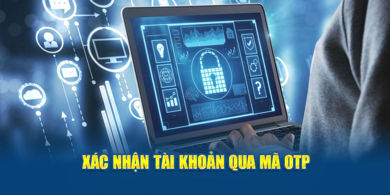 Xác nhận dữ liệu thông tin tài khoản qua mã OTP