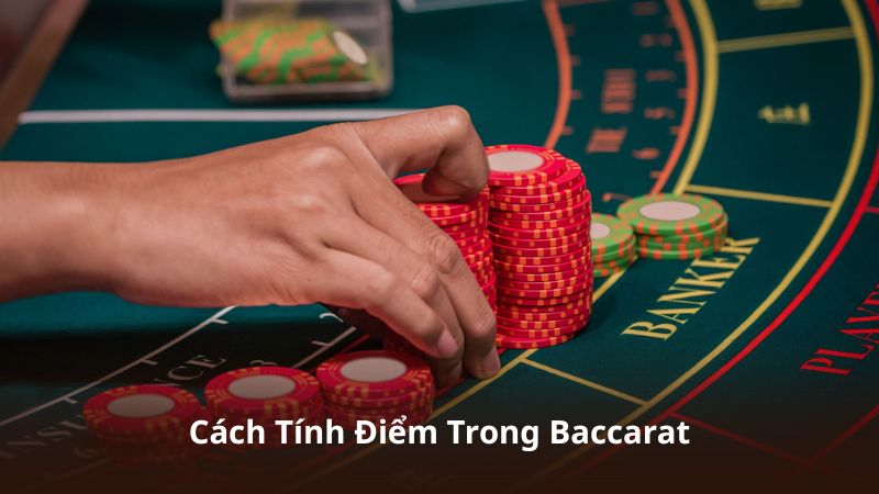 Cách Tính Điểm Trong Baccarat